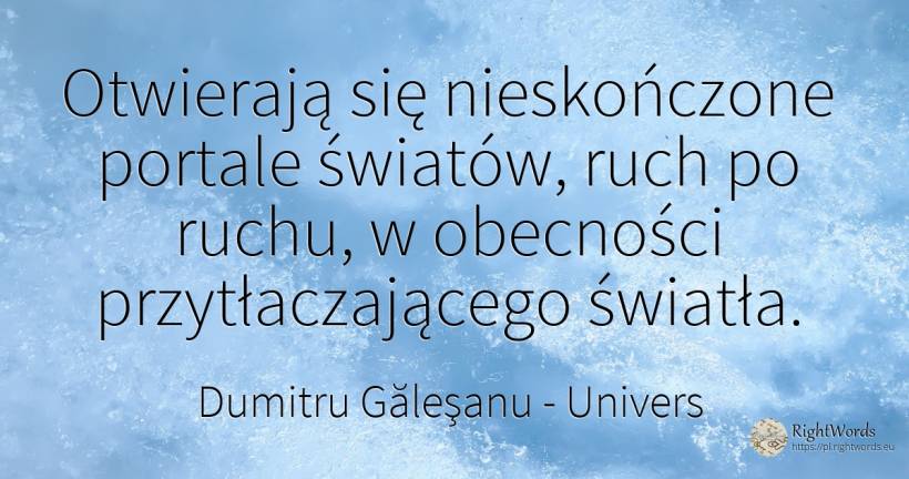 Otwierają się nieskończone portale światów, ruch po... - Dumitru Găleşanu, cytat o univers