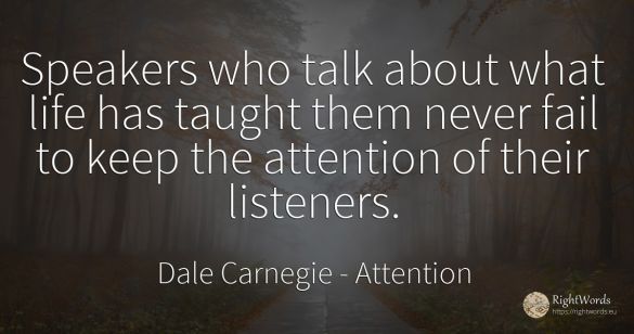 Speakers who talk about what life has taught them never...