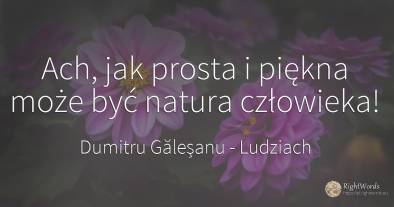 Ach, jak prosta i piękna może być natura człowieka!