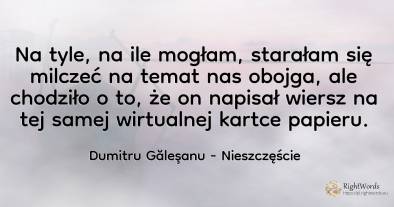 Na tyle, na ile mogłam, starałam się milczeć na temat nas...