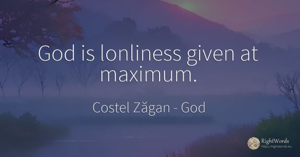God is lonliness given at maximum.