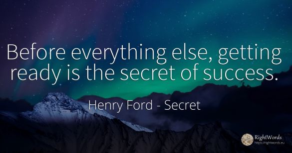 Before everything else, getting ready is the secret of...